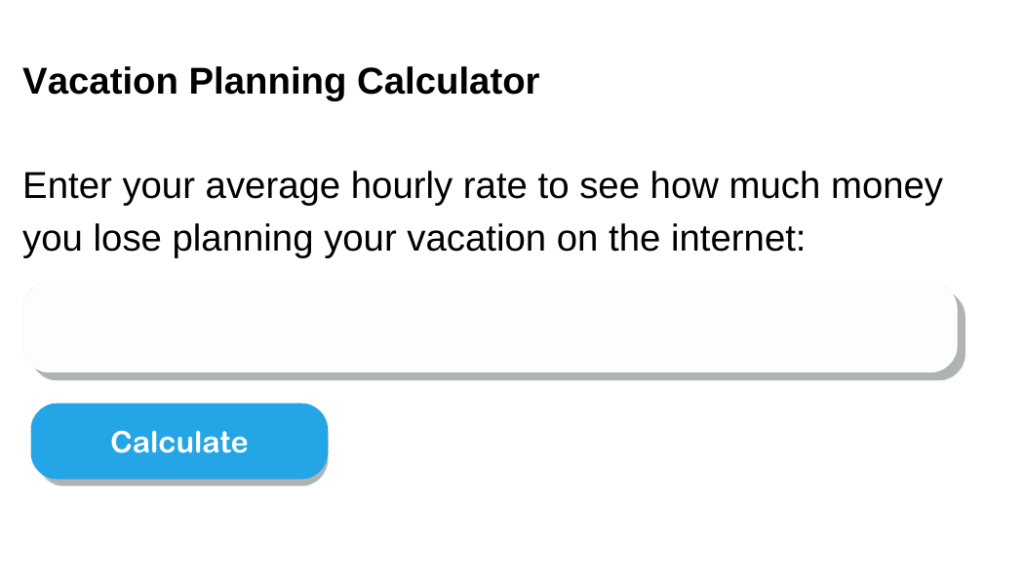 Calculate how much money you waste planning your vacation online